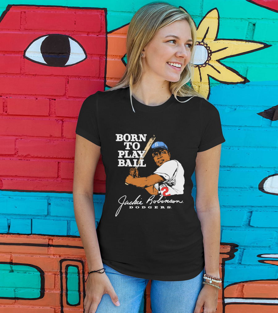 Born To Play Ball Jackie Robinson Dodgers T-Shirt