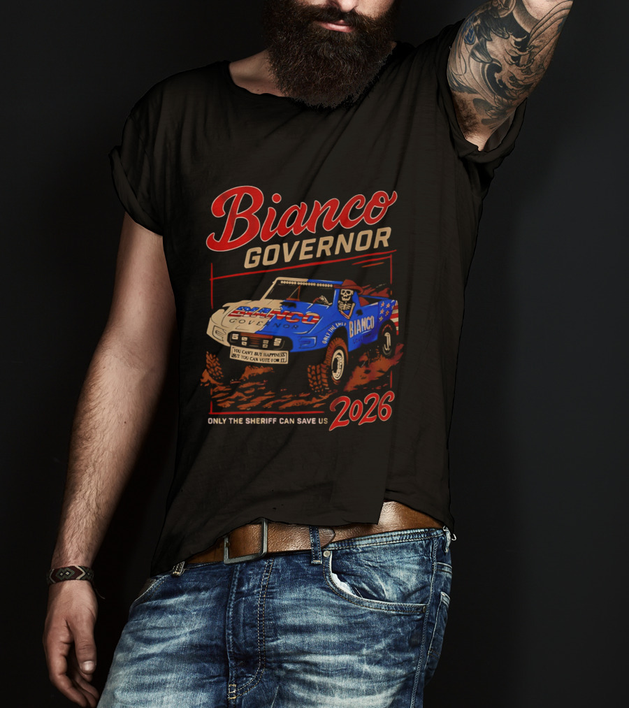 Bianco Governor 2026 Only The Sheriff Can Save Us Racing T-Shirt