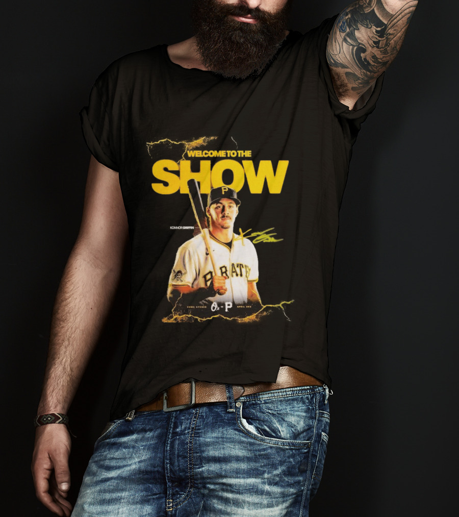 Pittsburgh Pirates Konnor Griffin Welcome To The Show April 3rd Home Opener T-Shirt