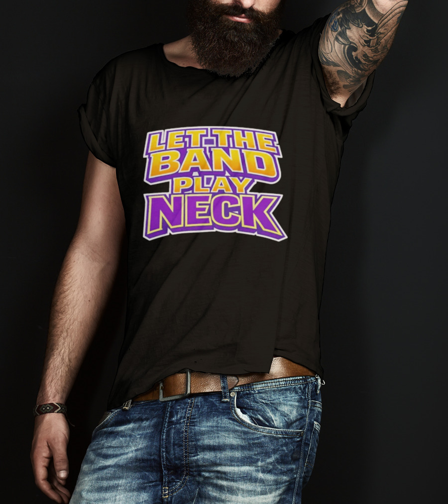 Let The Band Play Neck LSU T-Shirt