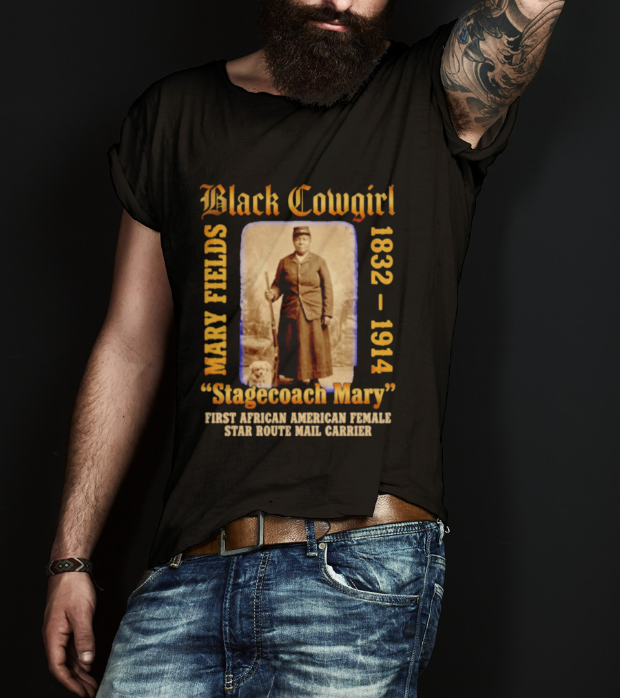 Black Cowgirl Mary Fields Stagecoach Mary 1832 1914 First African American Female Star Route Mail Carrier T-Shirt