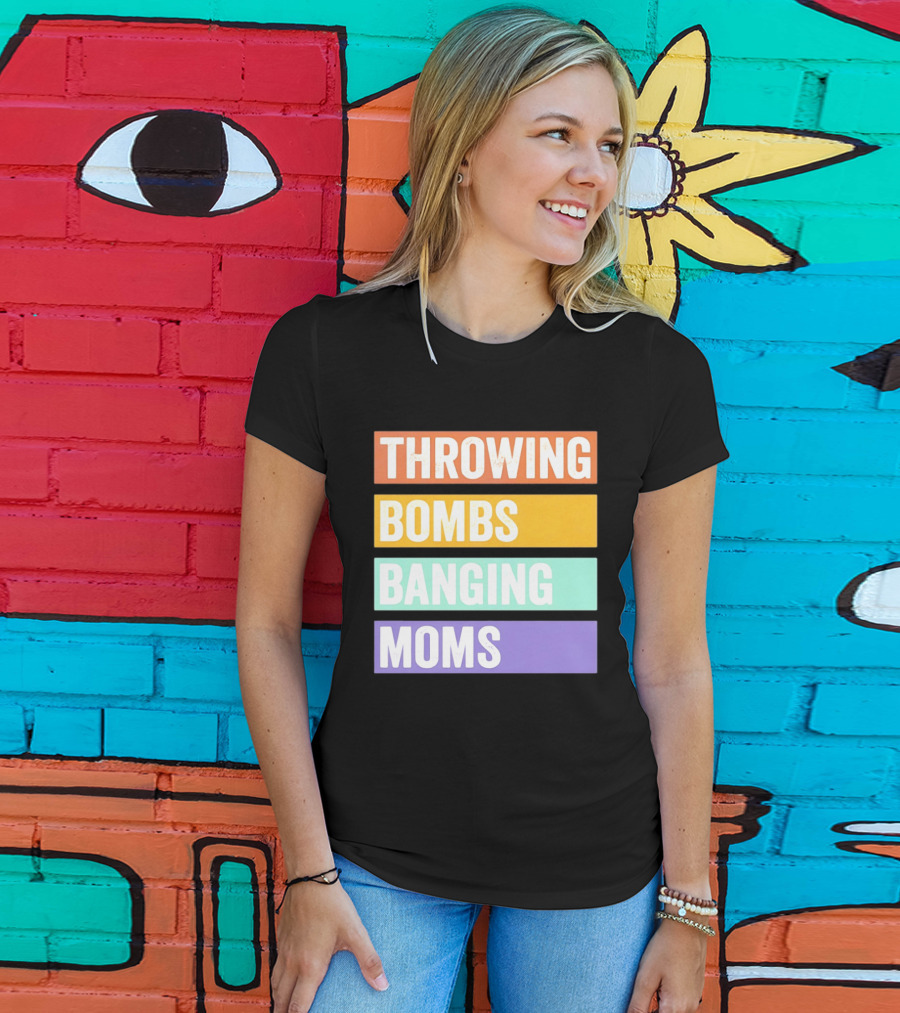 Throwing Bombs Banging Moms Text Bold Colorful Strips T-Shirt