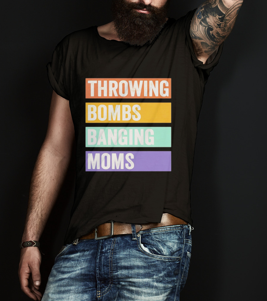 Throwing Bombs Banging Moms Text Bold Colorful Strips T-Shirt