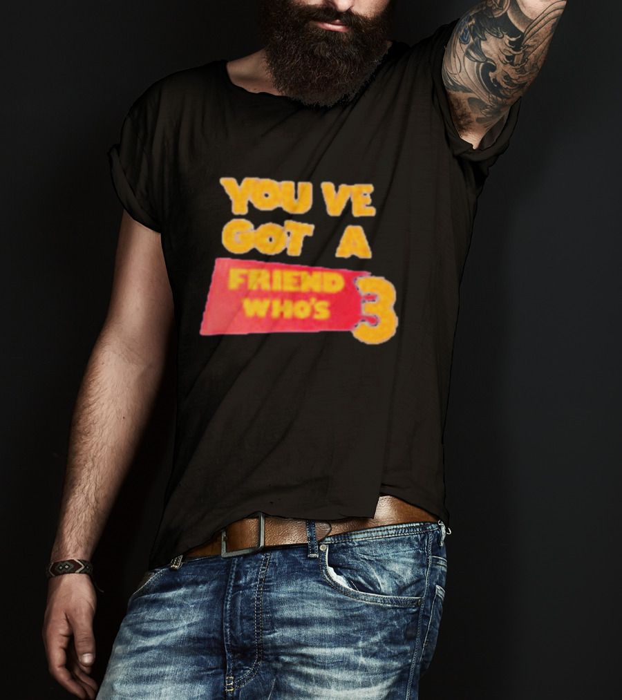 You've Got A Friend Who's 3 Toy Story T-Shirt