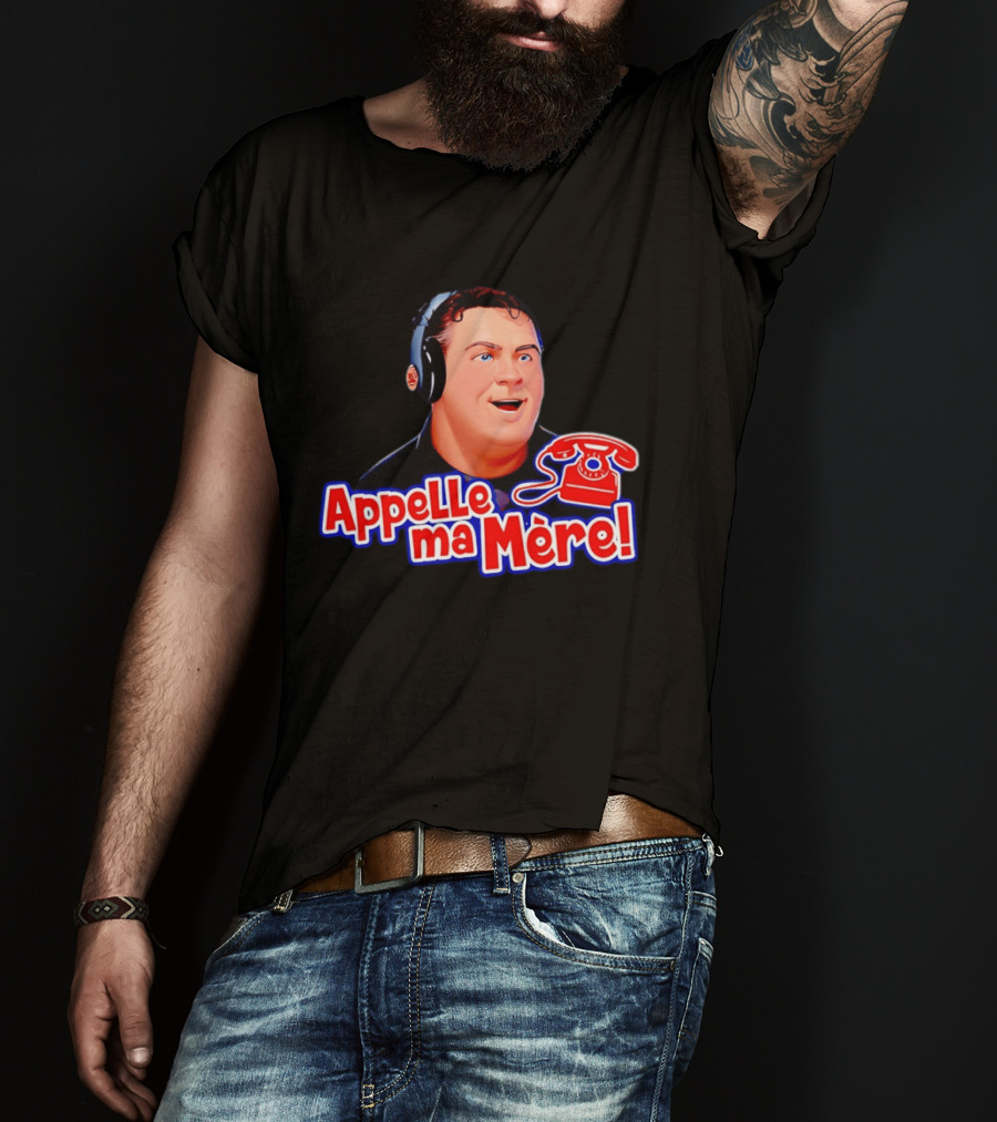 Appelle Ma Mère Montreal Canadiens Hockey Fan T-Shirt