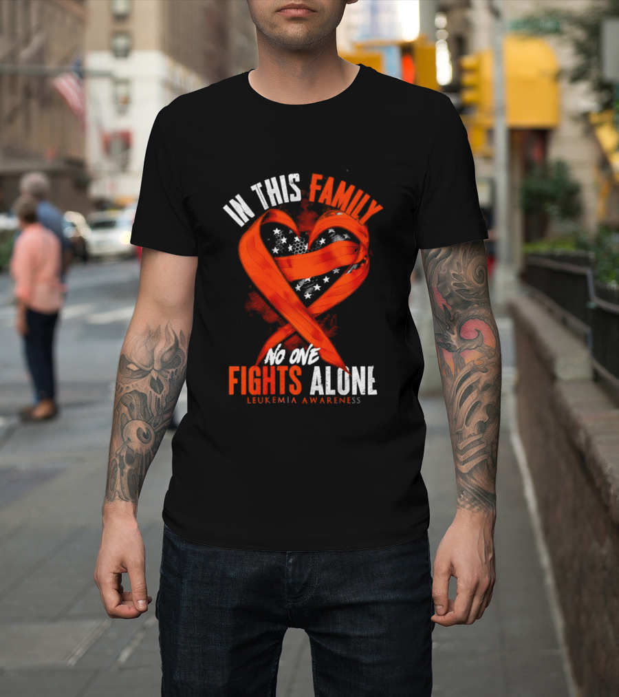 In This Family No One Fights Alone Leukemia Awareness Orange Ribbon T-Shirt