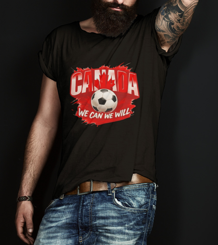 Canada We Can We Will Soccer Football T-Shirt