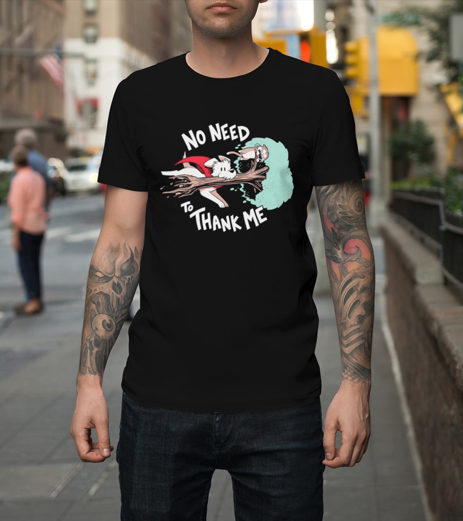 No Need To Thank Me Dog Jumping Through Tree Cartoon T-Shirt