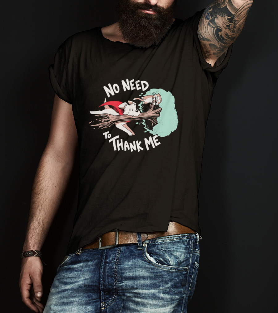 No Need To Thank Me Dog Jumping Through Tree Cartoon T-Shirt