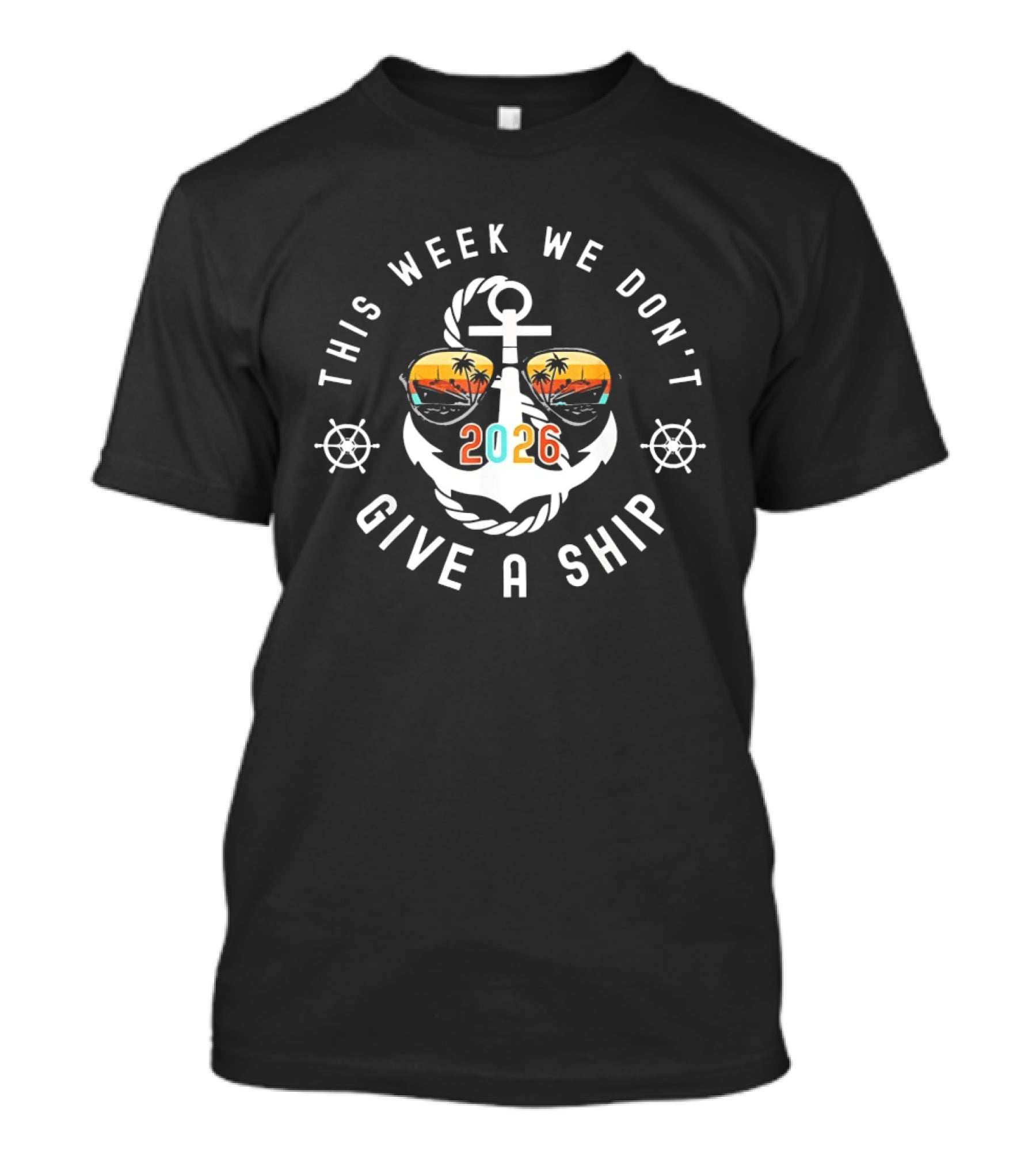 This Week We Don't Give A Ship 2026 Anchor Palm Sunglasses T-Shirt