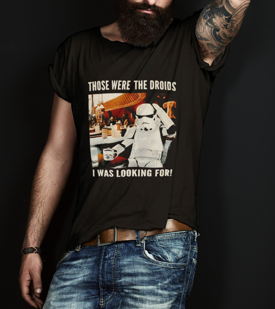 Those Were The Droids I Was Looking For Stormtrooper Star Wars Coffee Cantina T-Shirt