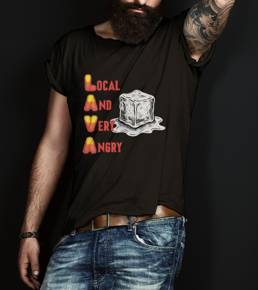 Lava Local And Very Angry Ice Cube Melting T-Shirt