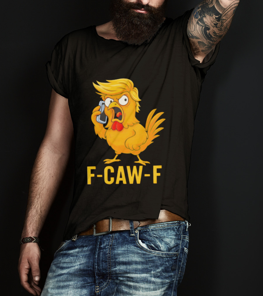 F Caw F Trump Chicken Cartoon Phone T-Shirt