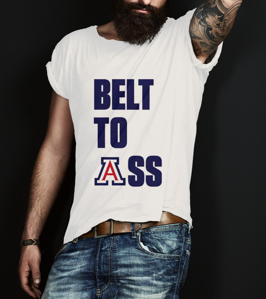 Arizona Wildcats Belt To Ass Bold College Sports Rivalry T-Shirt