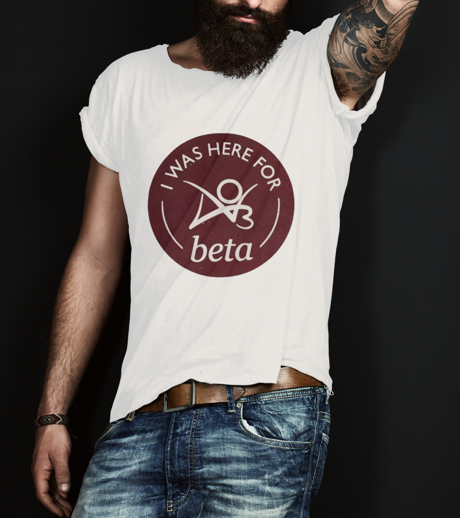 I Was Here For Beta 03 T-Shirt