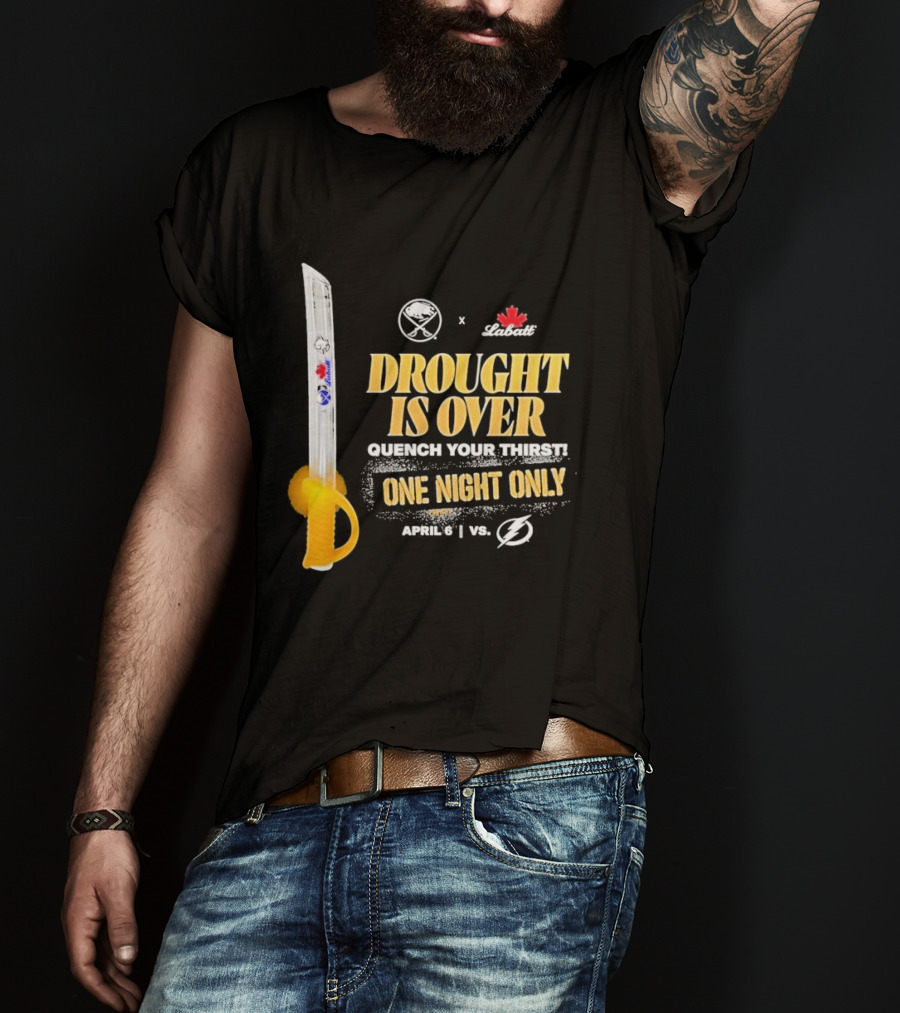 Buffalo Sabres X Labatt Drought Is Over One Night Only April 6 Vs Tampa Bay Lightning T-Shirt