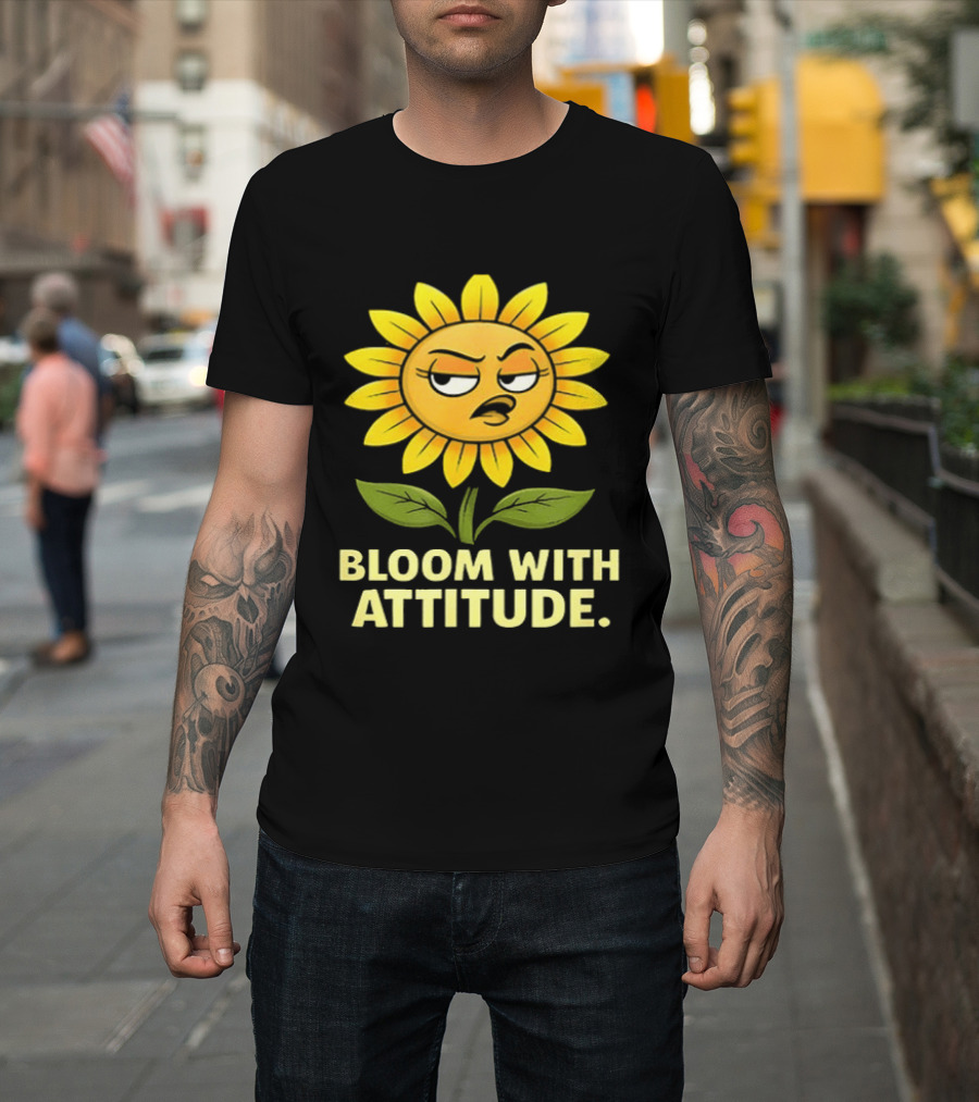 Bloom with Attitude Sunflower Sassy Expression T-Shirt