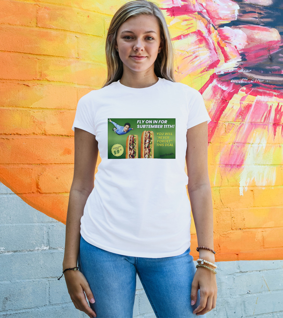 Fly On In For Subtember 11th You Will Never Forget This Deal Eat Fresh T-Shirt