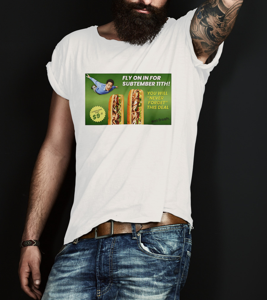 Fly On In For Subtember 11th You Will Never Forget This Deal Eat Fresh T-Shirt