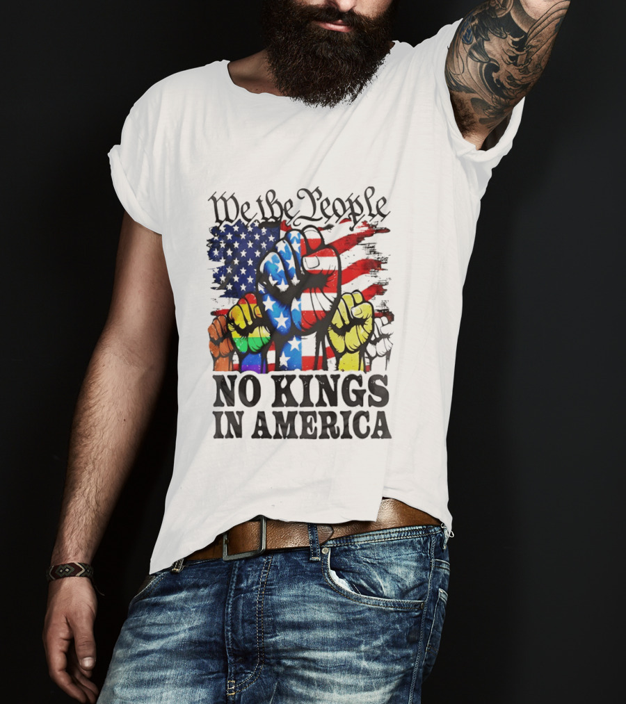 We The People No Kings In America Since 1776 Fists With American Flag T-Shirt