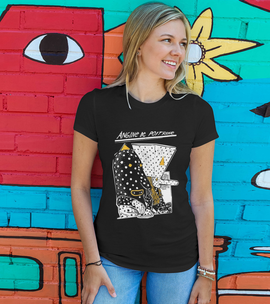 Angine De Poitrine Hit The Road Stole Sister's Boyfriend Parents T-Shirt