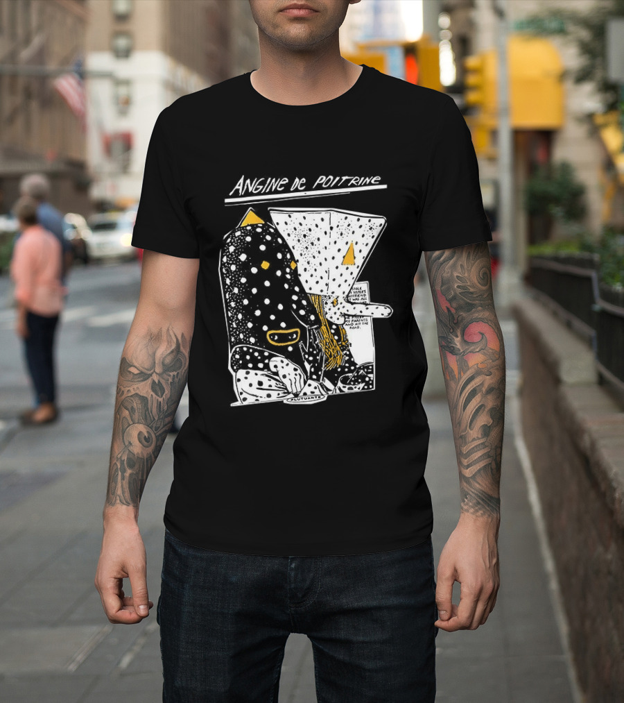 Angine De Poitrine Hit The Road Stole Sister's Boyfriend Parents T-Shirt