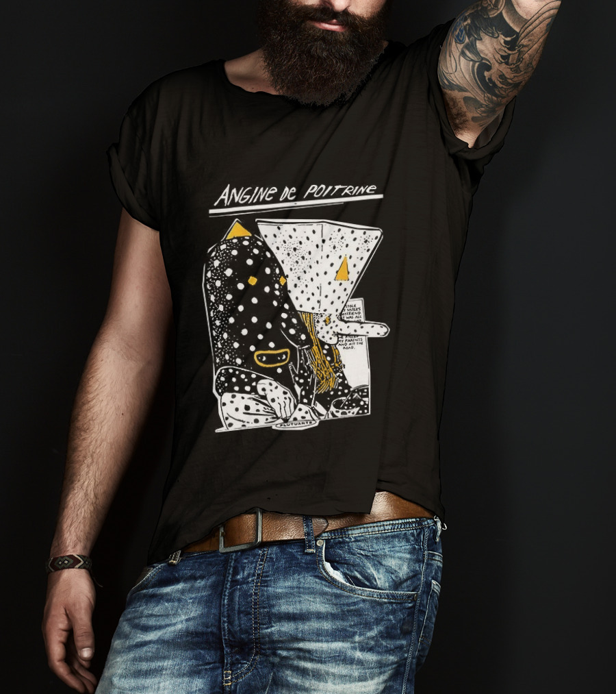 Angine De Poitrine Hit The Road Stole Sister's Boyfriend Parents T-Shirt