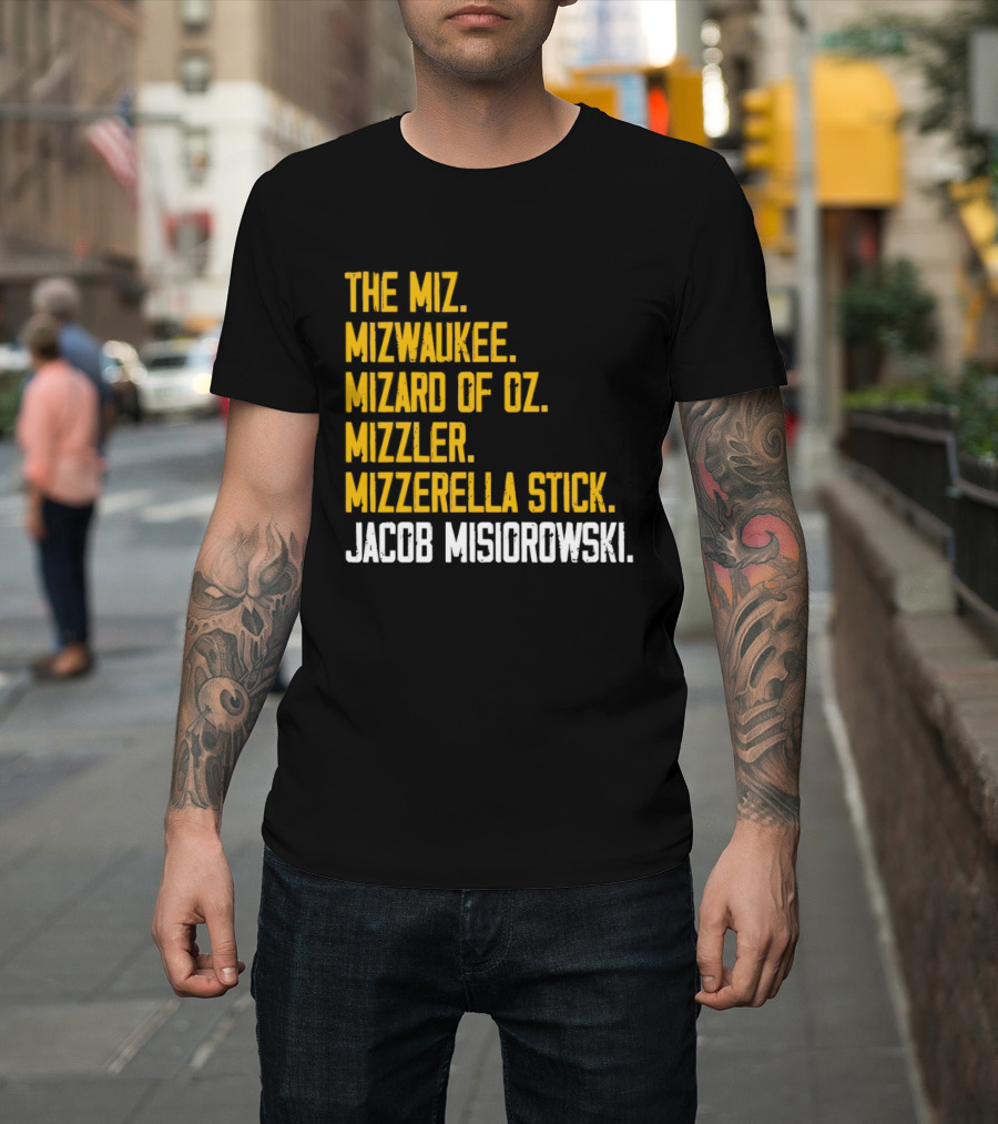 The Miz Mizwaukee Mizard Of Oz Mizzler Mizzerella Stick Jacob Misiorowski T-Shirt
