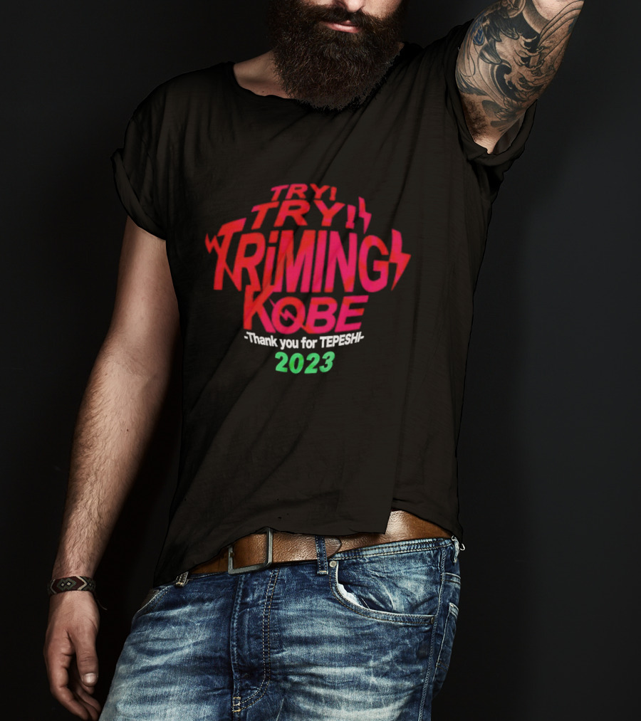 Try Try Triming Kobe Thank You For Tepeshi 2023 T-Shirt
