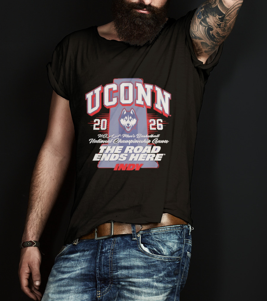 UConn Huskies NCAA Men's Basketball 2026 National Championship The Road Ends Here Indy T-Shirt