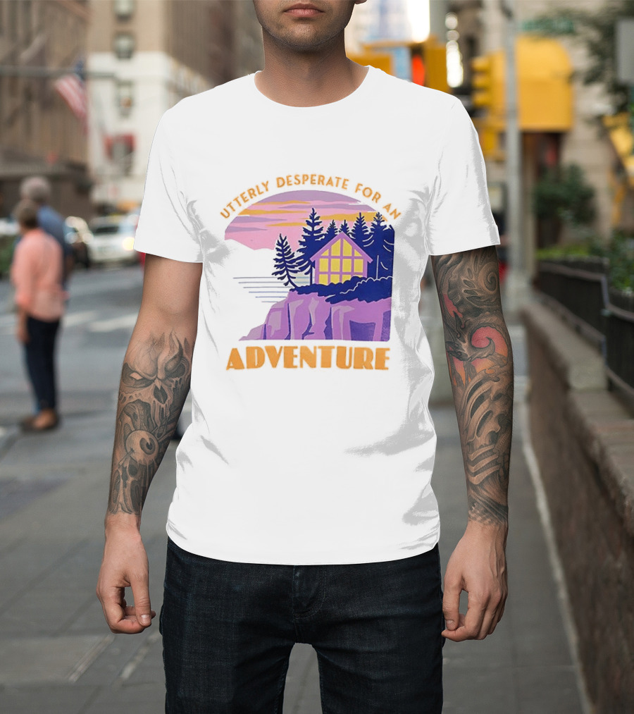Utterly Desperate for an Adventure Cabin Lake Sunset T-Shirt