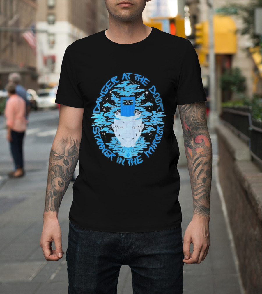 Danger At The Door Stranger In The Mirror Blue Face And Hat T-Shirt