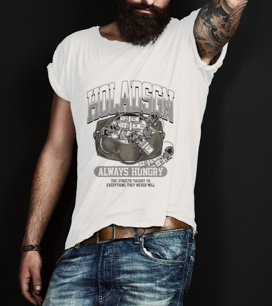 Holadsgn Always Hungry The Streets Taught Us Everything They Never Will Boxing Glove Dollar Bills T-Shirt