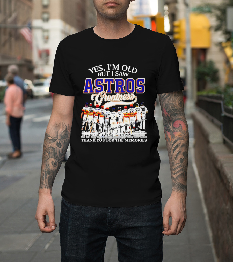 Yes I'm Old But I Saw Astros Greatness Thank You For The Memories T-Shirt