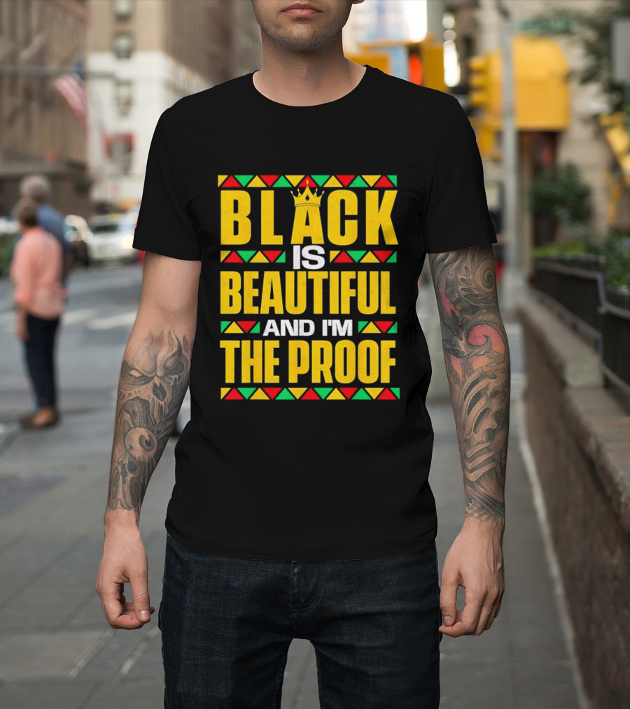 Black Is Beautiful And I'm The Proof African Inspired Crown T-Shirt