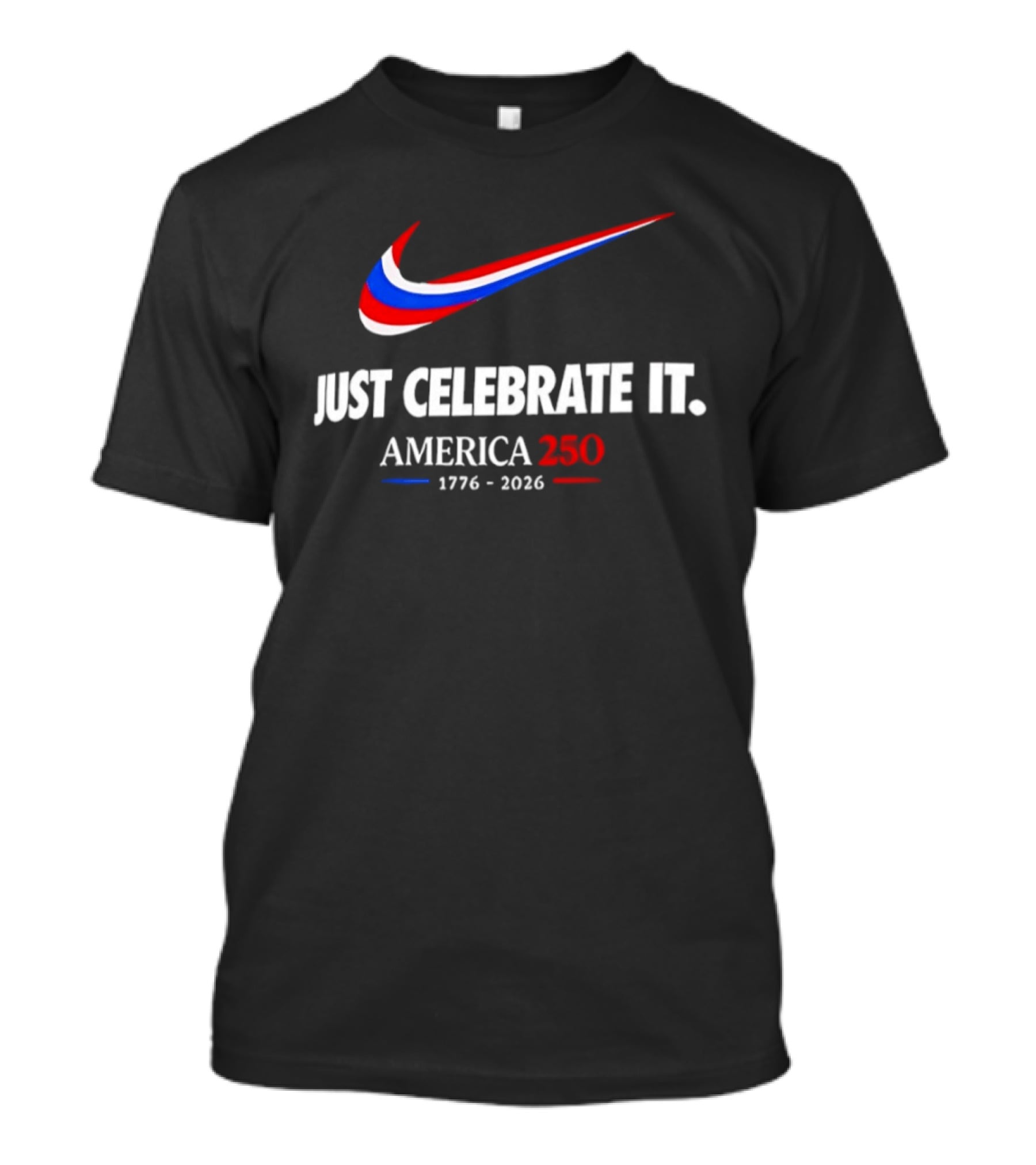 Just Celebrate It America 250 1776 2026 Nike T-Shirt
