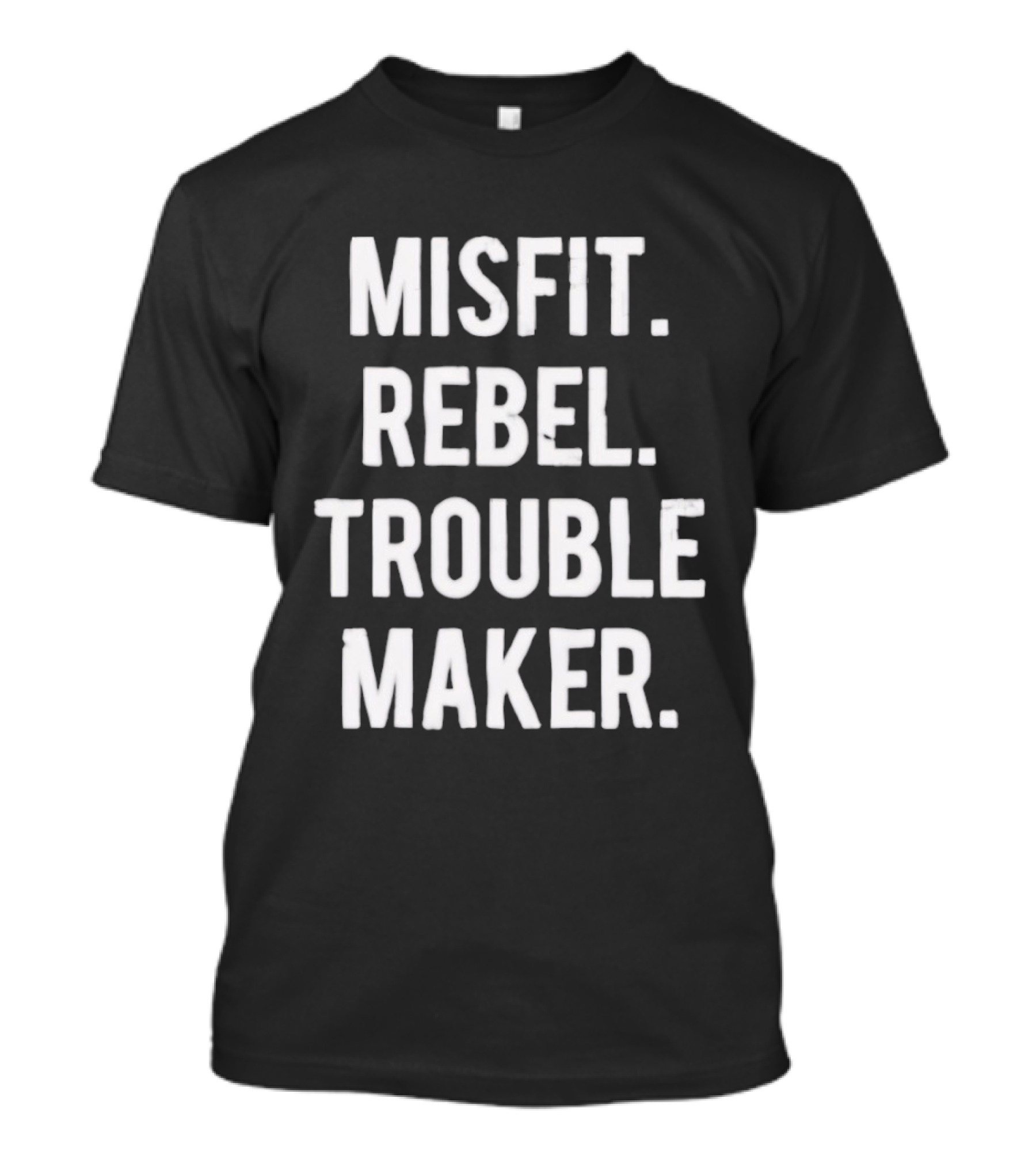 Misfit Rebel Trouble Maker T-Shirt