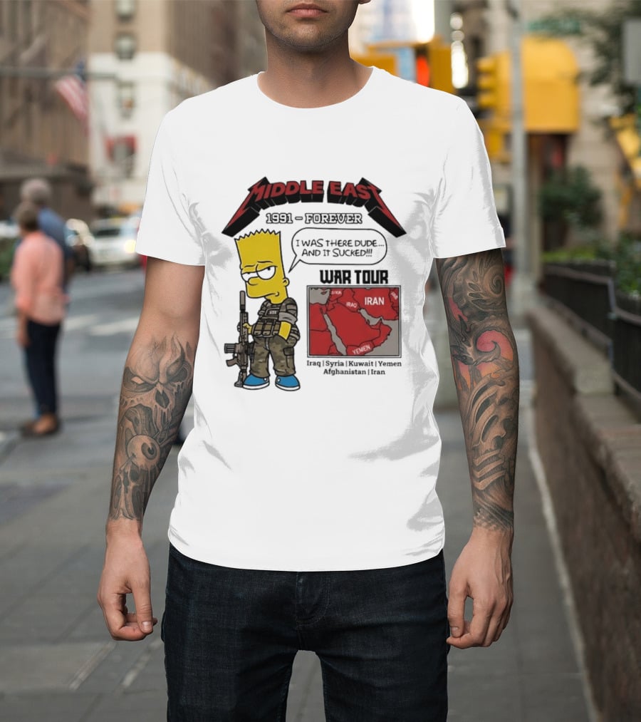 Middle East 1991 Forever I Was There Dude And It Sucked War Tour Bart Simpson Map Iraq Kuwait Yemen Saudi Arabia Oman UAE France T-Shirt