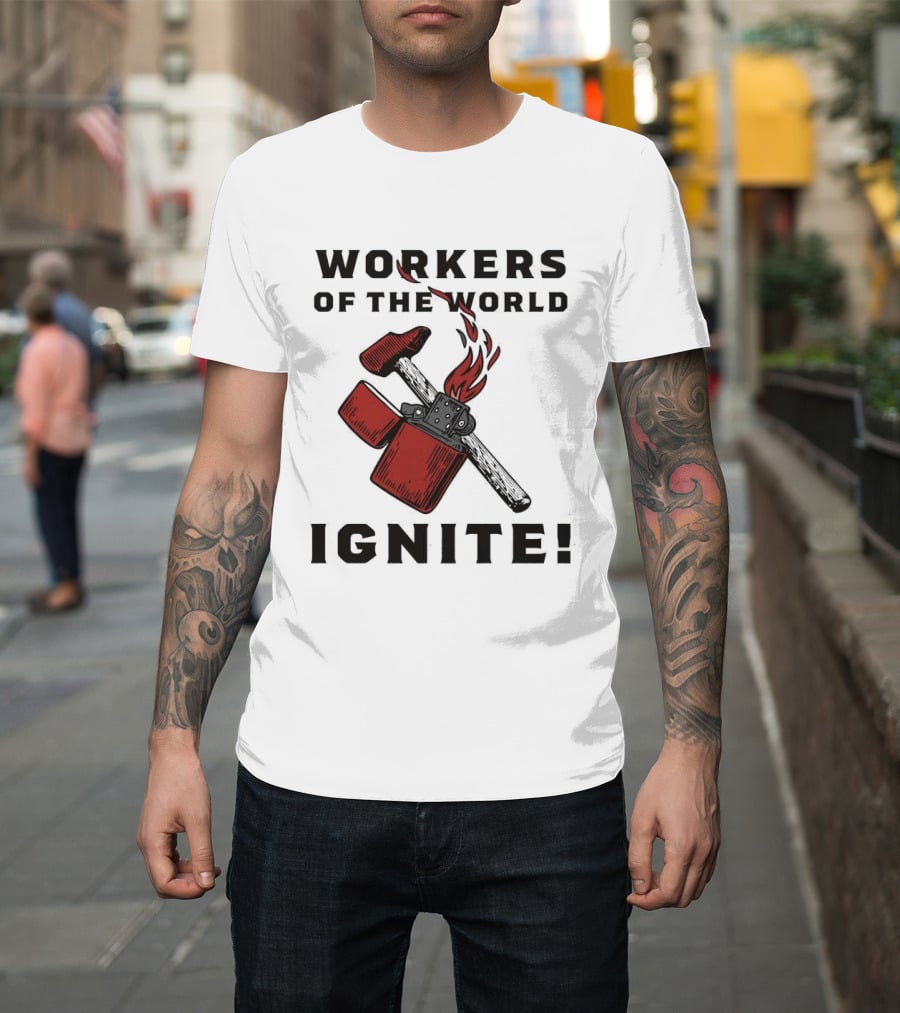 Workers Of The World Ignite Hammer Lighter Flame T-Shirt