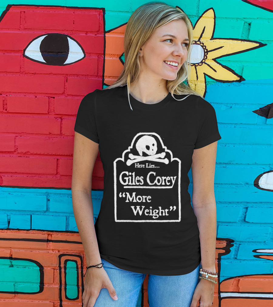 Here Lies Giles Corey More Weight Tombstone Skull And Crossbones T-Shirt