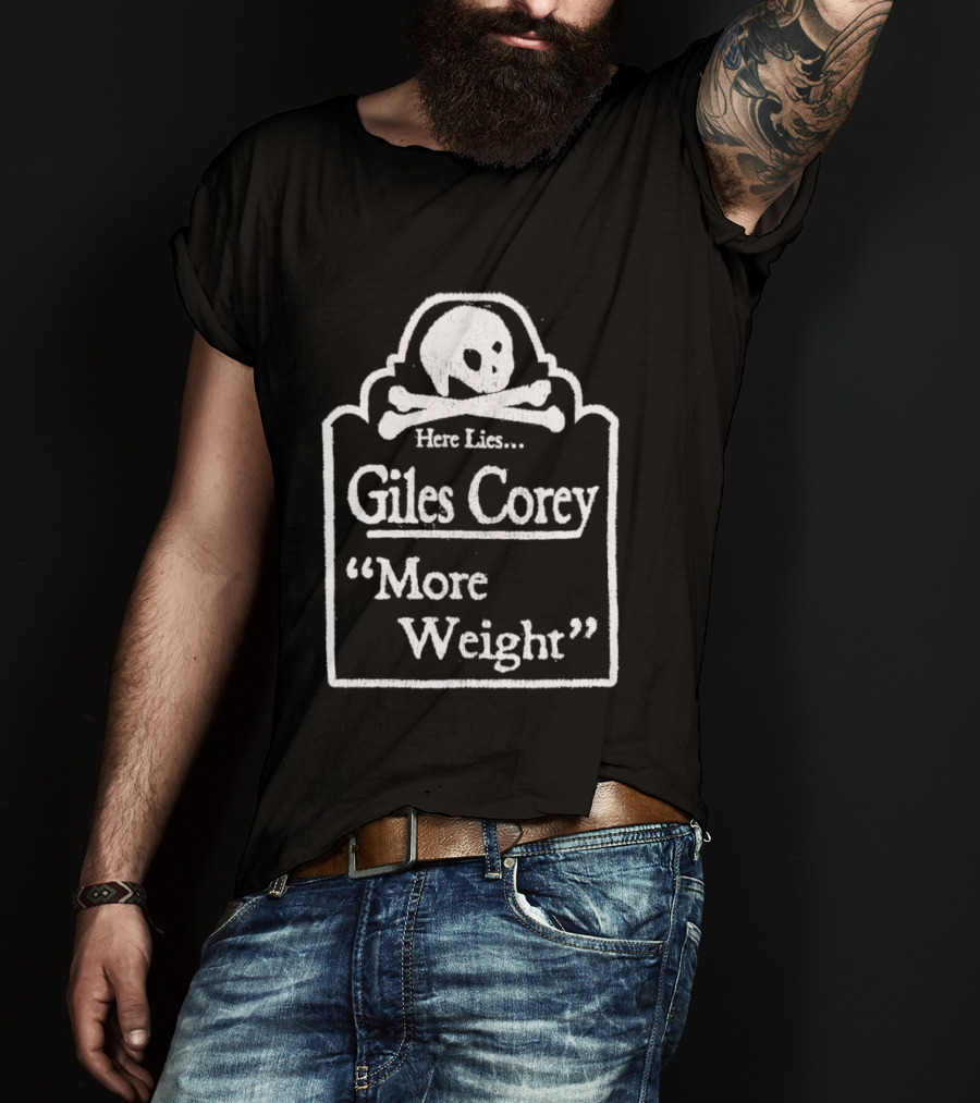 Here Lies Giles Corey More Weight Tombstone Skull And Crossbones T-Shirt