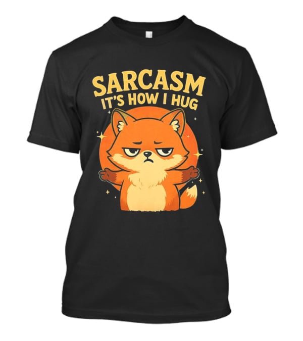 Sarcasm It's How I Hug Chibi Fox T-Shirt