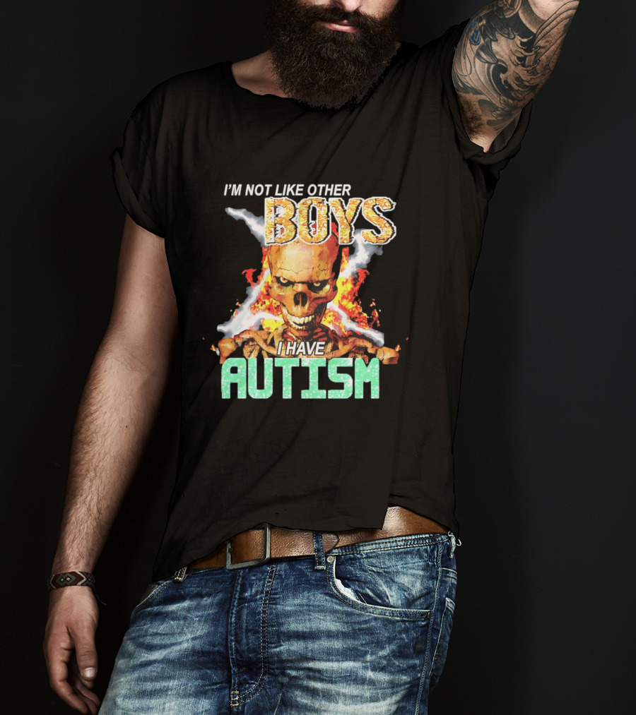 I'm Not Like Other Boys I Have Autism Skull Flaming T-Shirt