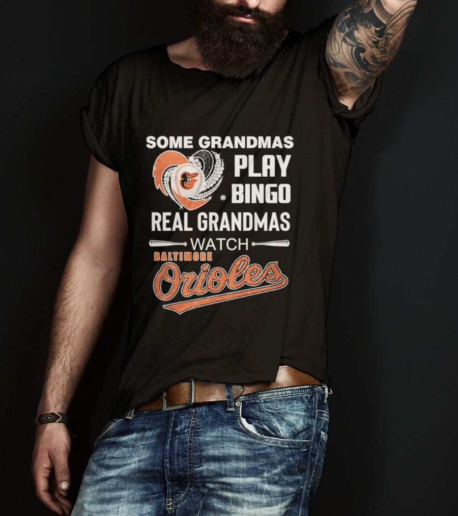 Baltimore Orioles Some Grandmas Play Bingo Real Grandmas T-Shirt