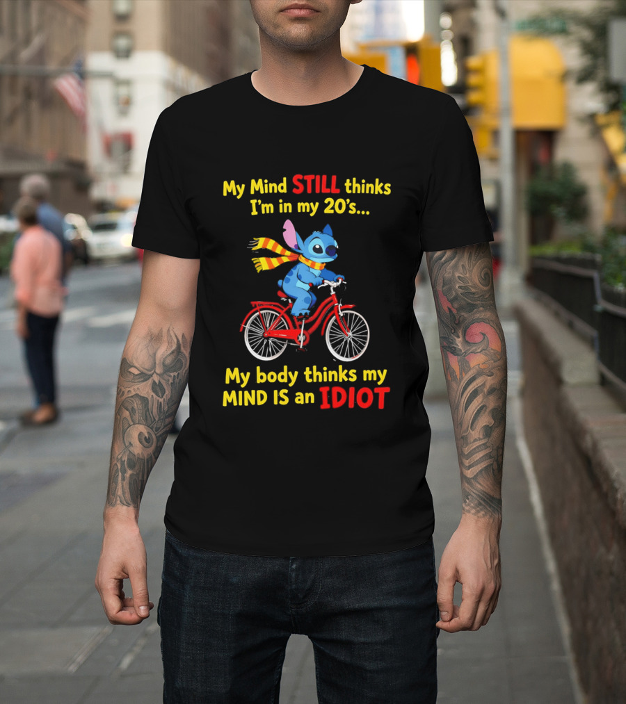Stitch Riding Bike My Mind Still Thinks I'm In My 20's My Body Thinks My Mind Is An Idiot T-Shirt