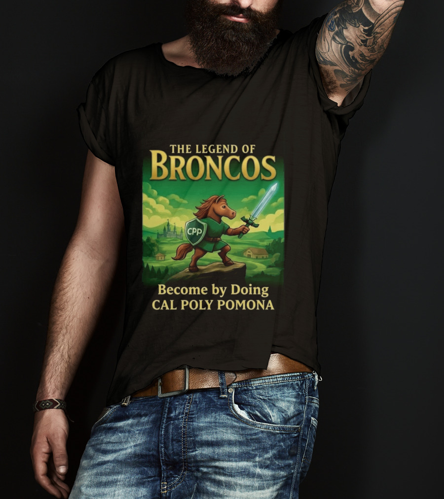 The Legend Of Broncos Become By Doing Adventure Cal Poly Pomona T-Shirt