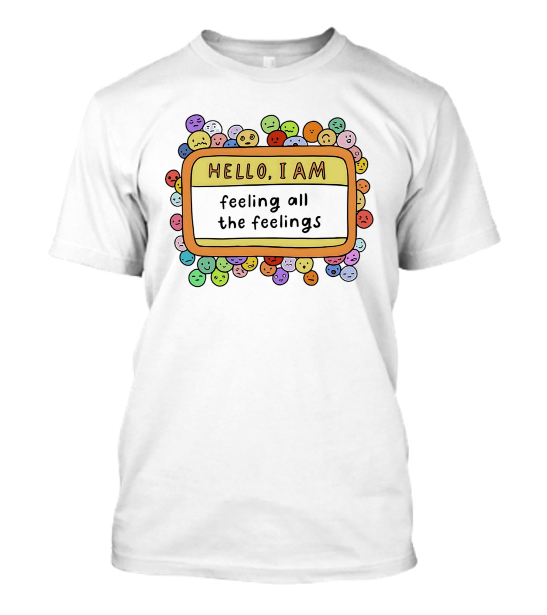 Hello I Am Feeling All The Feelings Mood Emojis T-Shirt