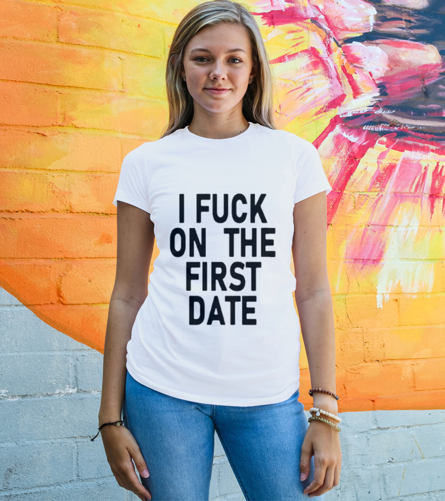I Fuck On The First Date Ivy Wolk Phrase T-Shirt