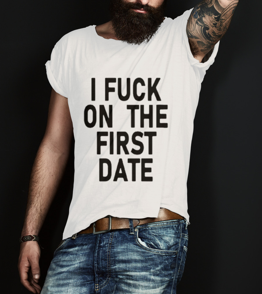 I Fuck On The First Date Ivy Wolk Phrase T-Shirt