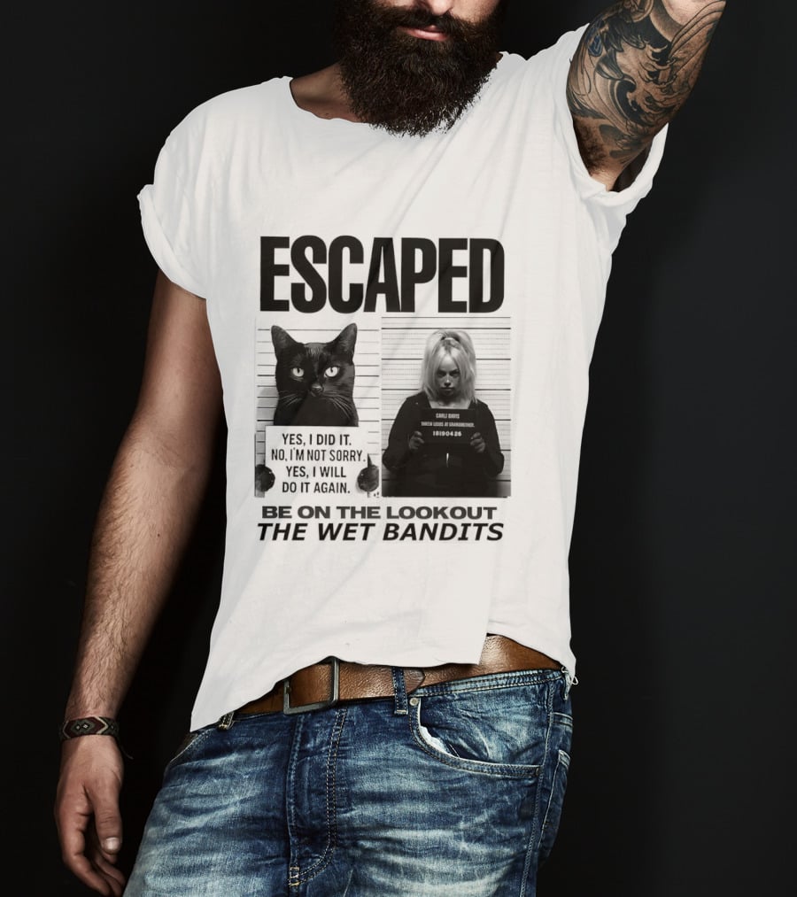 Escaped Cat Carli Davis Be On The Lookout The Wet Bandits Shot T-Shirt